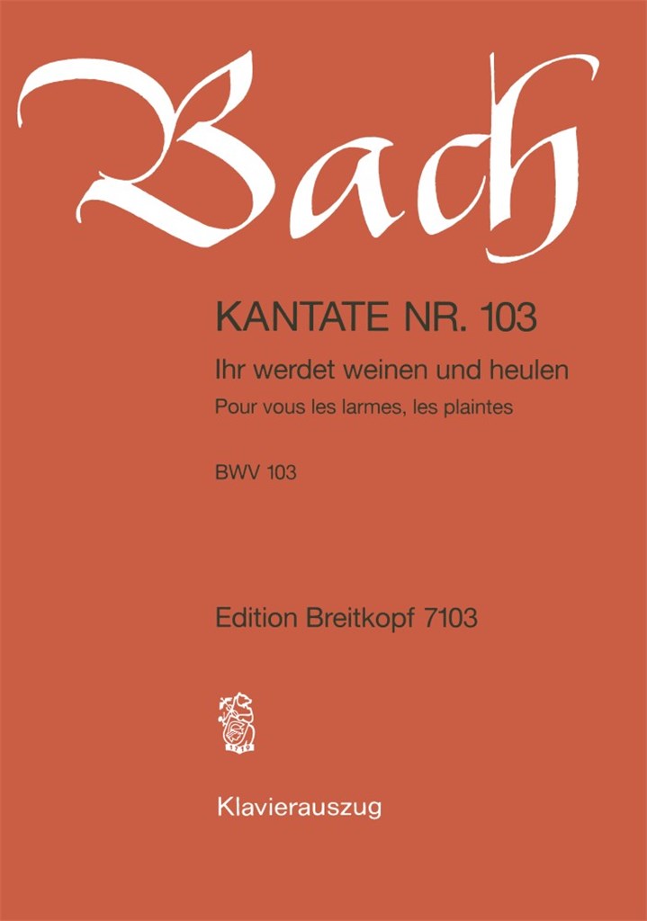 Kantate 103 Ihr Werdet Weinen